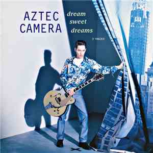Aztec Camera - Dream Sweet Dreams