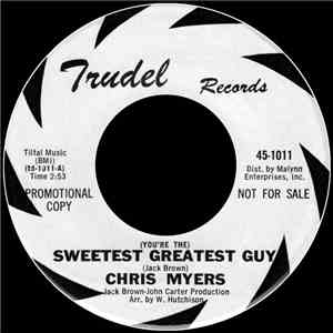 Chris Myers  - (You're The) Sweetest Greatest Guy