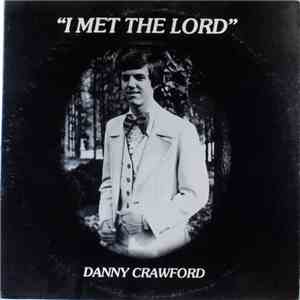 Danny Crawford - I Met The Lord