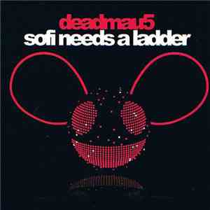 Deadmau5 - Sofi Needs A Ladder