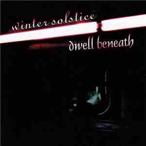 Dwell Beneath / Winter Solstice - Dwell Beneath / Winter Solstice