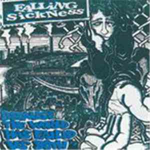 Falling Sickness - Because The World Has Failed Us Both