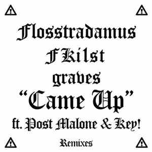 Flosstradamus, Fki1st, graves  Ft. Post Malone & Key! - Came Up (Remixes)