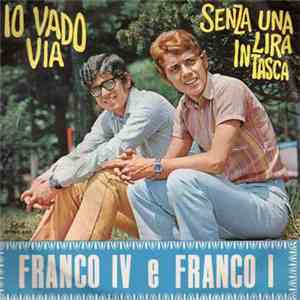 Franco IV E Franco I - Io Vado Via / Senza Una Lira In Tasca