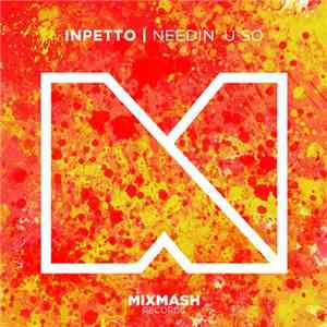 Inpetto - Needin' U So