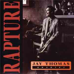 Jay Thomas Quartet - Rapture