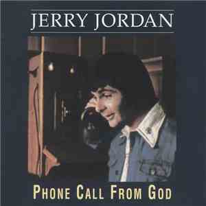Jerry Jordan  - Phone Call From God