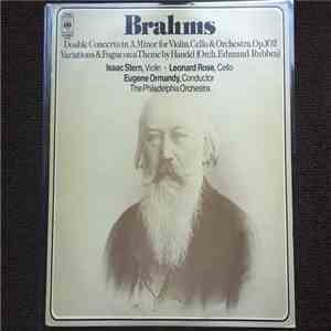 Johannes Brahms - Double Concerto In A Minor For Violin, Cello & Orchestra, Op. 102 / Variations & Fugue On A Theme By Handel, Op. 24
