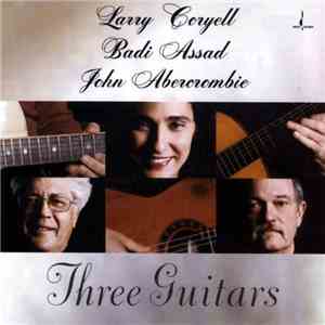 Larry Coryell, Badi Assad, John Abercrombie - Three Guitars