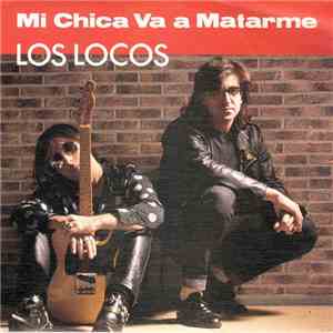 Los Locos  - Mi Chica Va A Matarme