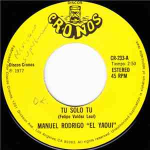 Manuel Rodrigo "El Yaqui" - Tu Solo Tu / La Culpa Del Marino