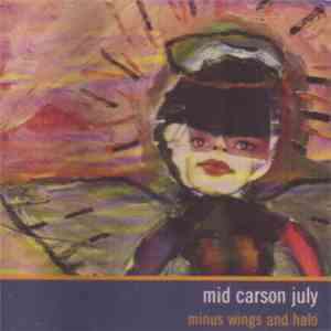 Mid Carson July - Minus Wings And Halo