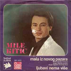 Mile Kitić - Mala Iz Novog Pazara / Ljubavi Nema Više