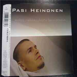 Pasi Heinonen - ..Miksi Rakkaudesta Lauletaan..