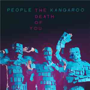 People The Kangaroo - The Death of You