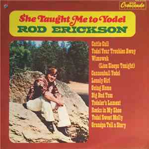 Rod Erickson - She Taught Me To Yodel