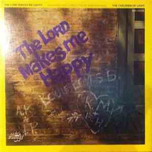 The Children Of Light - The Lord Makes Me Happy