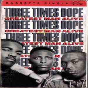 Three Times Dope - Greatest Man Alive