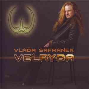 Vláďa Šafránek, Velryba - Vláďa Šafránek, Velryba