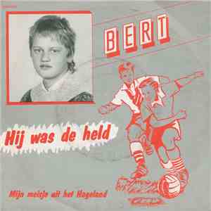 Bert - Hij Was De Held / Mijn Meisje Uit Het Hageland