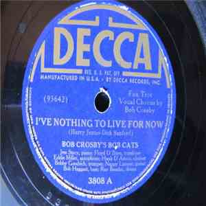 Bob Crosby's Bob Cats - I've Nothing To Live For Now / I'll Keep Thinking Of You