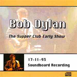 Bob Dylan - The Supper Club Early Show