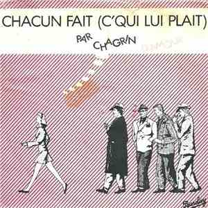 Chagrin D'Amour - Chacun Fait (C'Qui Lui Plait)