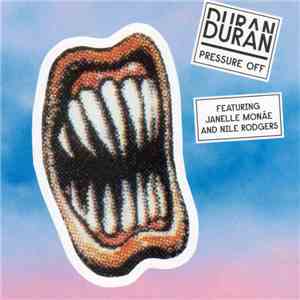 Duran Duran Featuring Janelle Monáe And Nile Rodgers - Pressure Off