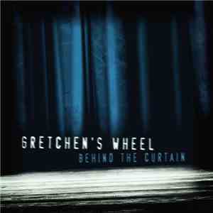Gretchen's Wheel - Behind the Curtain