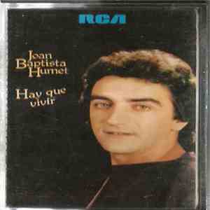 Joan Baptista Humet - Hay Que Vivir