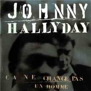 Johnny Hallyday - Ça Ne Change Pas Un Homme