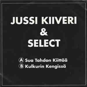 Jussi Kiiveri & Select - Sua Tahdon Kiittää / Kulkurin Kengissä