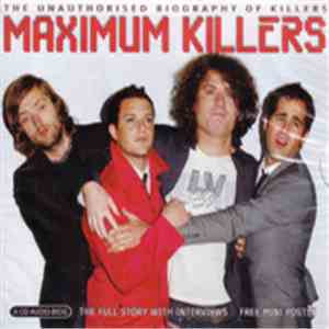 Killers - Maximum Killers (The Unauthorised Biography Of Killers)