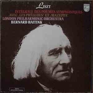 Liszt, London Philharmonic Orchestra, Bernard Haitink - Intégrale Des Poèmes Symphoniques (Avec "Les Préludes" Et "Mazeppa")