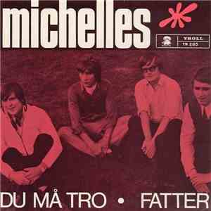 Michelles - Du Må Tro / Fatter