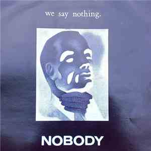 Nobody  - We Say Nothing. / Sad, But True.