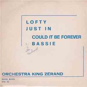 Orchestra King Zérand - Lofty / Just In / Could It Be Forever / Bassie