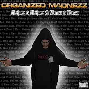 Organized Madnezz - Ashes 2 Ashes & Dust 2 Dust