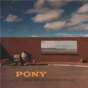 Pony - Before Your Old Heart Starts To Rust