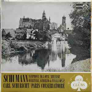 Schumann, Carl Schuricht, Paris Conservatoire Orchestra - Symphony No.3 Op.97 `Rhenish' / Overture, Scherzo & Finale Op.52