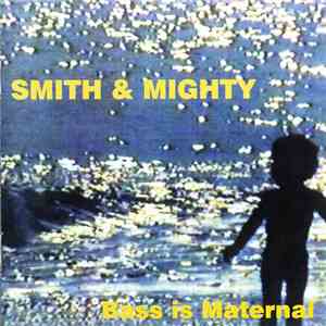 Smith & Mighty - Bass Is Maternal