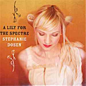 Stephanie Dosen - A Lily For The Spectre