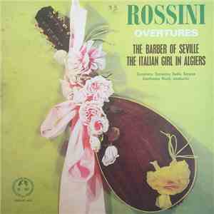 Symphony Orchestra Radio Geneva / Gianfranco Rivoli - Rossini Overtures - The Barber Of Seville / The Italian Girl In Algiers