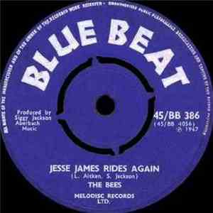 The Bees  - Jesse James Rides Again / Because I Love You