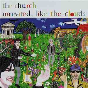 The Church - Uninvited, Like The Clouds