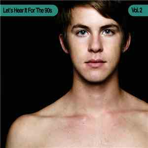 Various - Let's Hear It For The 90s Vol. 2