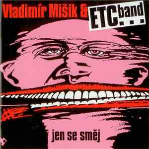 Vladimír Mišík & Etc… Band - Jen Se Směj