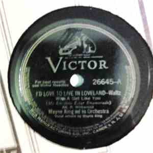 Wayne King And His Orchestra - I'd Love To Live In Loveland / If I Forget You