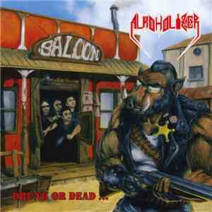 Alkoholizer - Drunk Or Dead ...