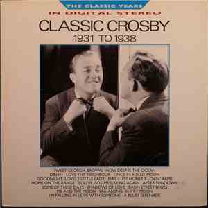 Bing Crosby - Classic Crosby (1931 To 1938)